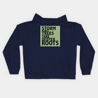 Storm Makes Trees Take Deeper Roots Kids Hoodie